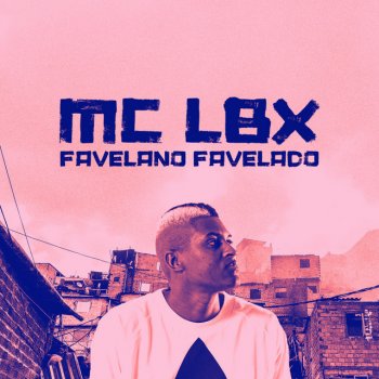 MC Lbx Favelano Favelado
