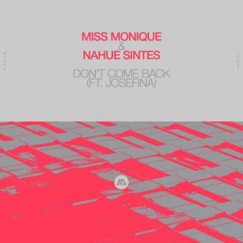 Miss Monique feat. Nahue Sintes & JOSEFINA Don't Come Back (feat. JOSEFINA)