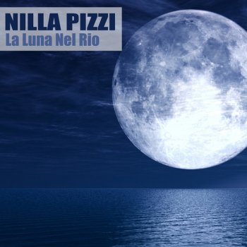 Исполнитель Nilla Pizzi, альбом La Luna Nel Rio (Remastered)