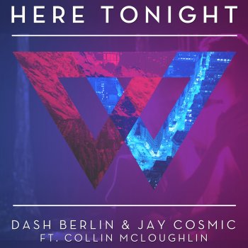 Dash Berlin feat. Jay Cosmic & Collin McLoughlin Here Tonight (Radio Edit)
