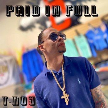 T-Roy Paid in Full