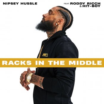 Nipsey Hussle feat. Roddy Ricch & Hit-Boy Racks In The Middle (feat. Roddy Ricch and Hit-Boy)