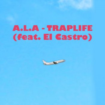 A.L.A feat. El Castro Traplife