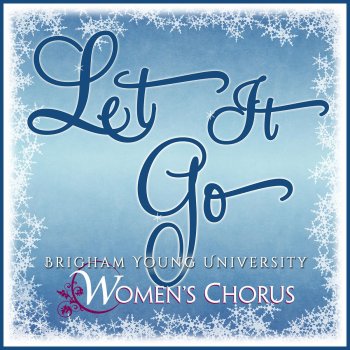 BYU Women's Chorus Let It Go