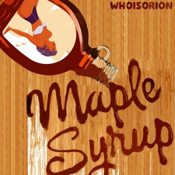 WhoisORION Maple Syrup