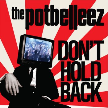 The Potbelleez Don't Hold Back