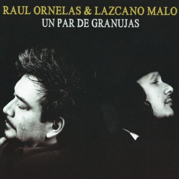 Raúl Ornelas & Lazcano Malo Un Par de Granujas (Kamikazes)