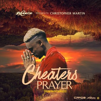 Christopher Martin feat. ZJ Chrome Cheaters Prayer - Remastered