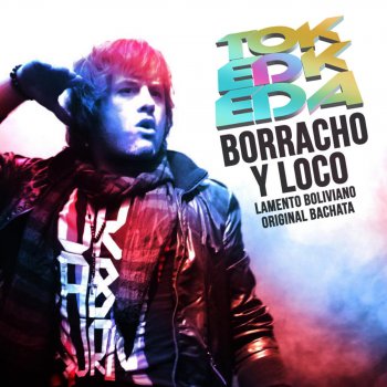 Toke D' Keda Borracho y Loco Lamento Boliviano (2015 Remaster)
