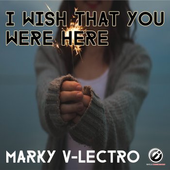 Marky V-lectro I Wish That You Were Here