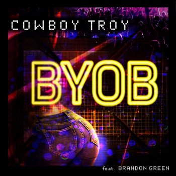 Cowboy Troy feat. Brandon Green BYOB