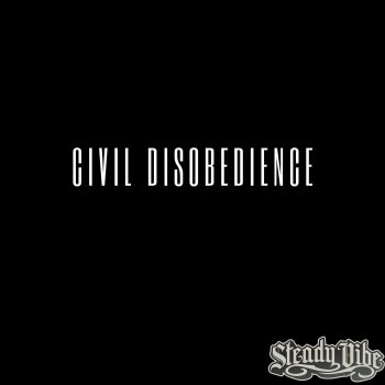 Steady Vibe Civil Disobedience