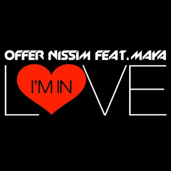 Offer Nissim & Maya feat. Maya I'm In Love (Original Mix)