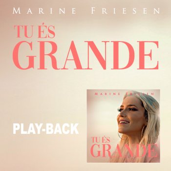 Marine Friesen Tu És Grande (Playback)