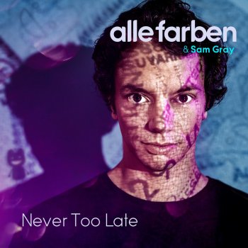 Alle Farben feat. Sam Gray Never Too Late