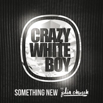 Crazy White Boy feat. Julia Church Something New (Club Edit)