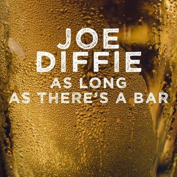 Joe Diffie As Long as There's a Bar