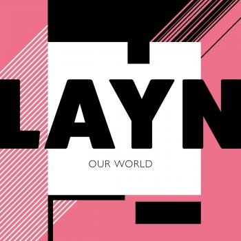 Layn Our World (feat. Eric Höjdén)