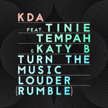 KDA feat. Tinie Tempah & Katy B Turn The Music Louder (Rumble)