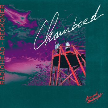 Chambord Reckoner (feat. Radiohead) [Chambord Remix]