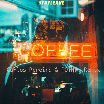 STAYLEAVE Coffee (Carlos Pereira & Point Remix)