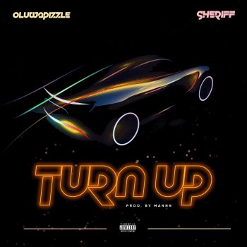 Oluwapizzle Turn Up (feat. Sheriff)