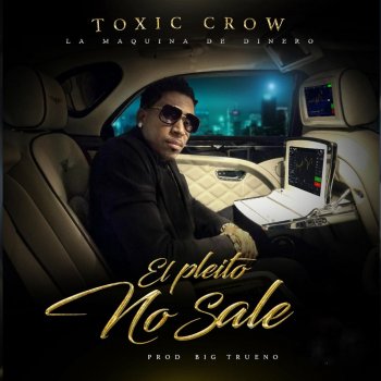 Toxic Crow El Pleito No Sale