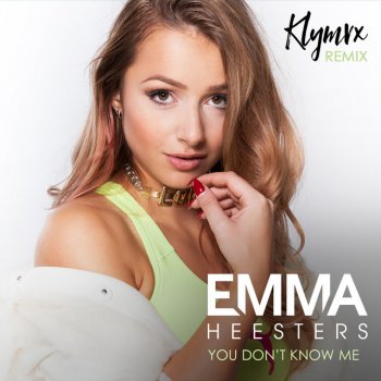Emma Heesters feat. KLYMVX You Don't Know Me - KLYMVX Remix