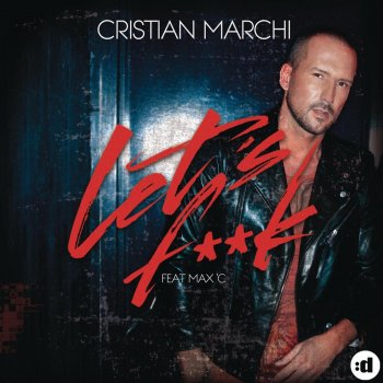 Cristian Marchi feat. Max C Let's F**k (Perfect Edit)