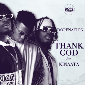 DopeNation feat. Kofi Kinaata Thank God
