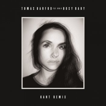 Tomas Barfod feat. Nina K Busy Baby (KANT Remix)