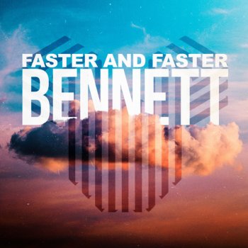 BENNETT Faster and Faster