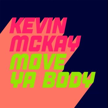 Kevin McKay Move Ya Body - Extended Mix