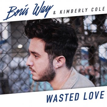 Boris Way feat. Kimberly Cole Wasted Love