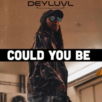 DeyLuvl Could You Be?