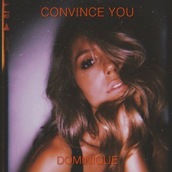 Dominique Convince You