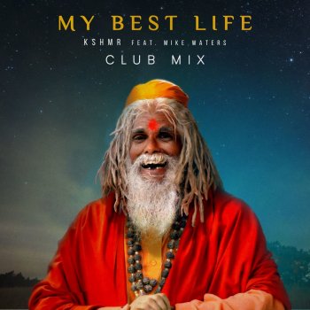 KSHMR feat. Mike Waters My Best Life (Club Mix)