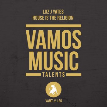 Loz J Yates House Is the Religion (Extended Mix)