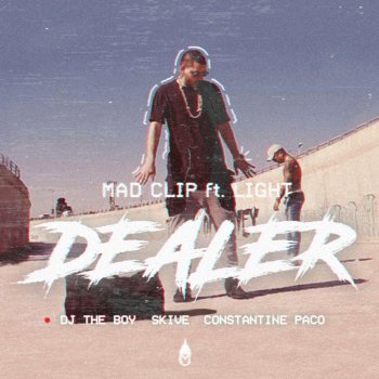 Mad Clip feat. Light Dealer