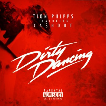 Tion Phipps feat. Ca$h Out Dirty Dancing