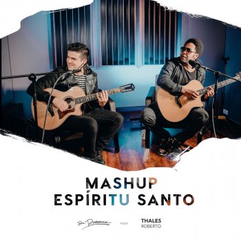 Su Presencia feat. Thales Roberto Mashup Espíritu Santo: Espíritu Santo / Llenos del Espíritu