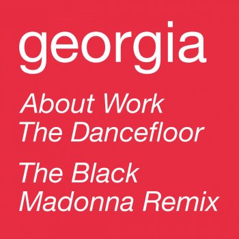 GEoRGiA About Work the Dancefloor (The Black Madonna Remix)