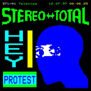 Stereo Total Hey Protest
