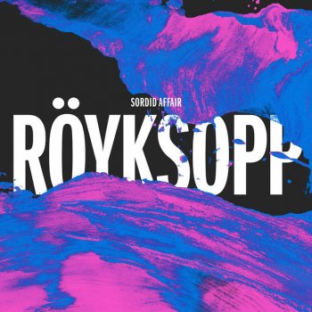Röyksopp feat. Man Without Country Sordid Affair
