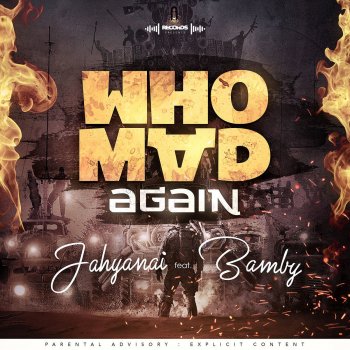 Jahyanai feat. Bamby Who Mad Again