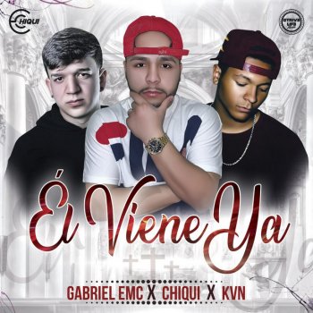 Chiqui feat. Gabrielemc & KVN El Viene Ya