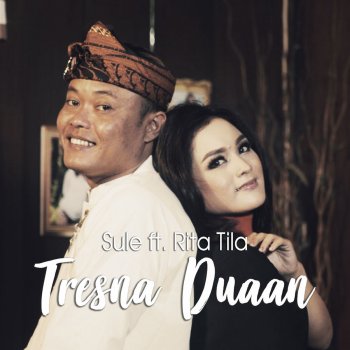 Sule feat. Rita Tila Tresna Duaan