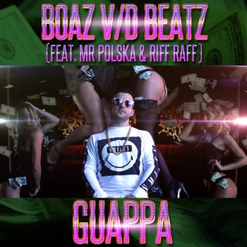 Boaz van de Beatz, Riff Raff & Mr. Polska Guappa