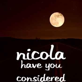 Nicola Have You Considered