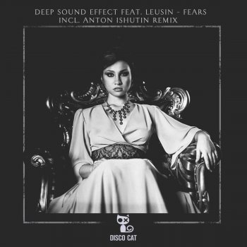 Deep Sound Effect feat. Leusin & Anton Ishutin Fear - Anton Ishutin Remix